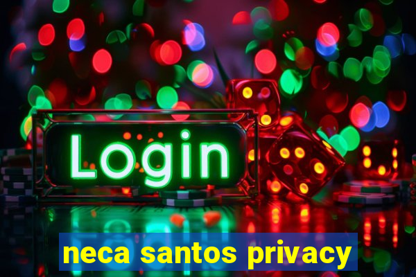 neca santos privacy